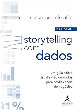 Storytelling com dados: um guia sobre visualização de dados para profissionais de negócios