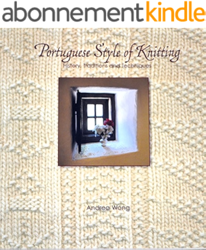 Download Portuguese Style of Knitting: History, Traditions and Techniques (English Edition) PDF