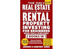 The Only Real Estate & Rental Property Investing For Beginners Book You'll Ever Need (2 in 1): Close Your First Deal, Easily Manage Properties, & Create Financial Freedom (Start A Business)