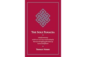 The Sole Panacea: A Brief Commentary on the Seven-Line Prayer to Guru Rinpoche That Cures the Suffering of the Sickness of Ka