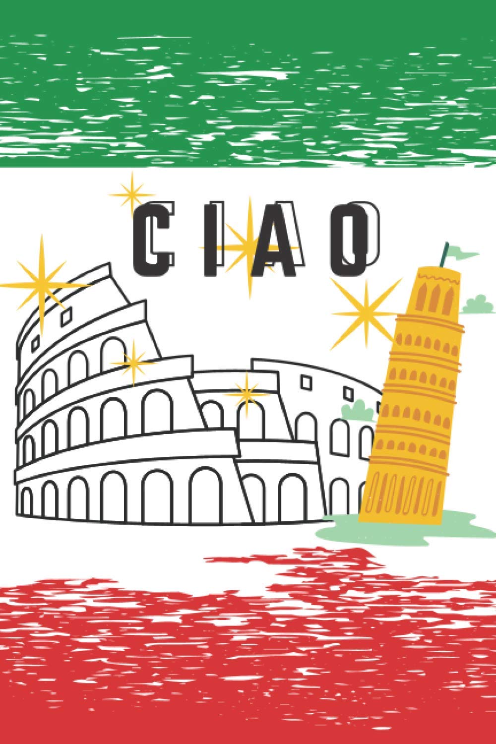 CIAO: Italian Notebook cover, daily journal 6x9 inches with 120 Pages