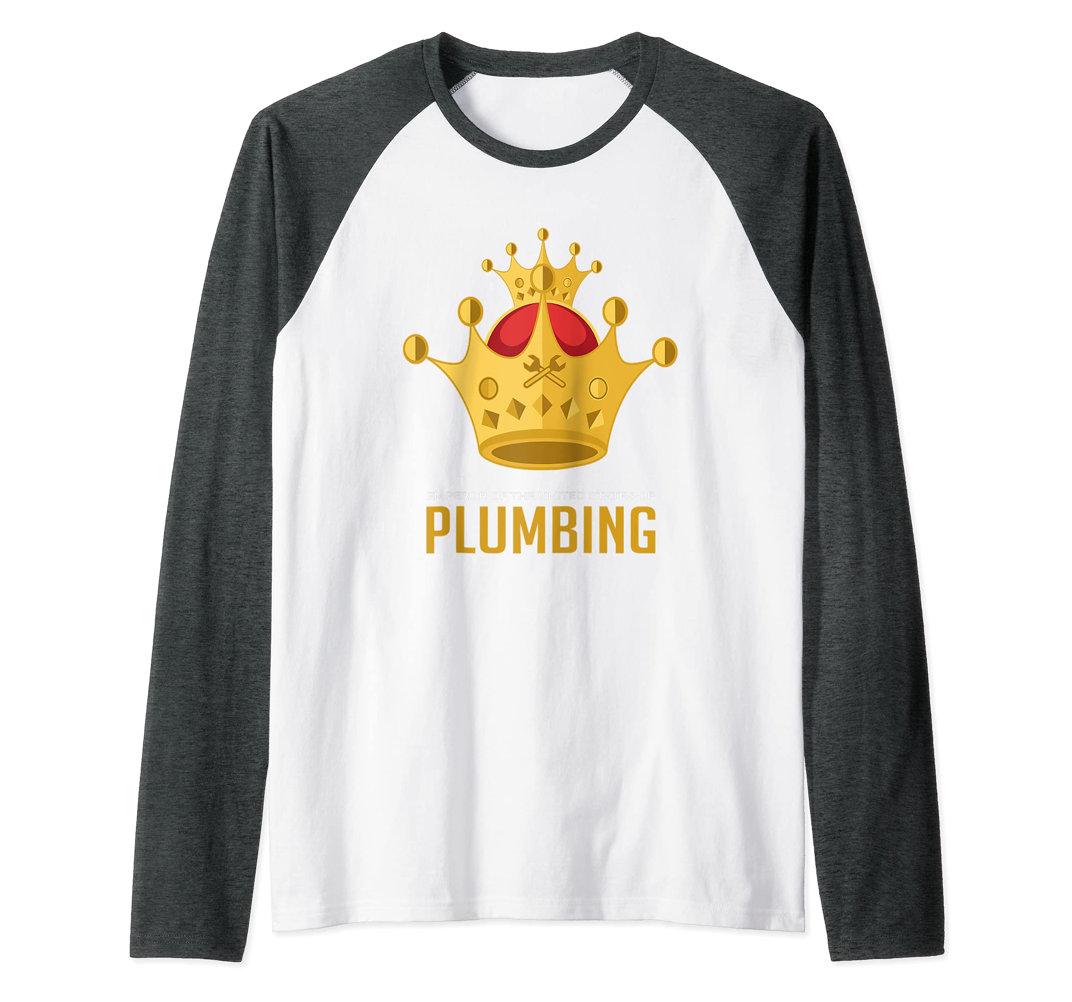Emperor of the United States of Plumbing Plumber Raglan Baseball Tee