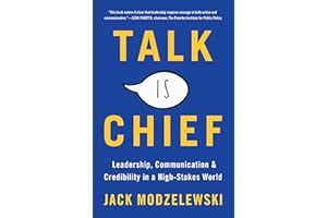 Talk Is Chief: Leadership, Communication & Credibility in a High-Stakes World