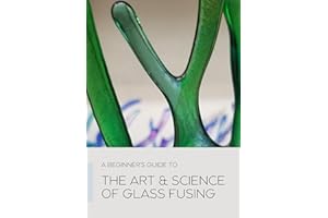 The Art & Science of Glass Fusing: A Beginner’s Guide