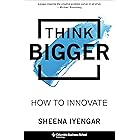 Think Bigger: How to Innovate