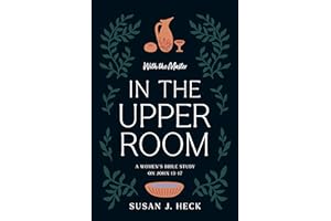 With the Master In the Upper Room - A Women's Bible Study on John 13-17