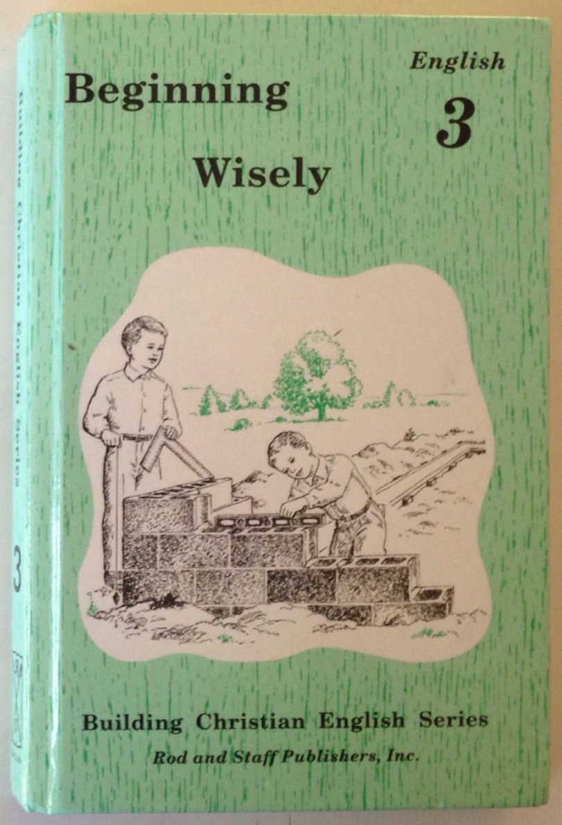 Beginning Wisely English 3 By Rod And Staff Editor 9780739905111 Amazon Com Books