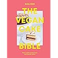 The Vegan Cake Bible: Bake, Build and Decorate Spectacular Vegan Cakes