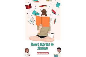Short stories in Italian with English translations: Improve your Italian by reading (Learn Italian Fast! Vol. 6) (Italian Edi