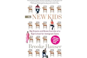 The New Kids: Big Dreams and Brave Journeys at a High School for Immigrant Teens
