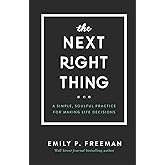 The Next Right Thing: A Simple, Soulful Practice for Making Life Decisions