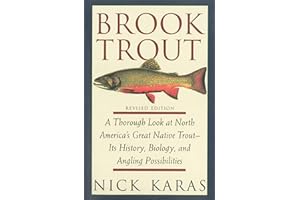 Brook Trout: A Thorough Look at North America's Great Native Trout- Its History, Biology, and Angling Possibilities