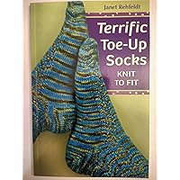 Toe-Up Techniques for Hand-Knit Socks: Revised Edition: Rehfeldt