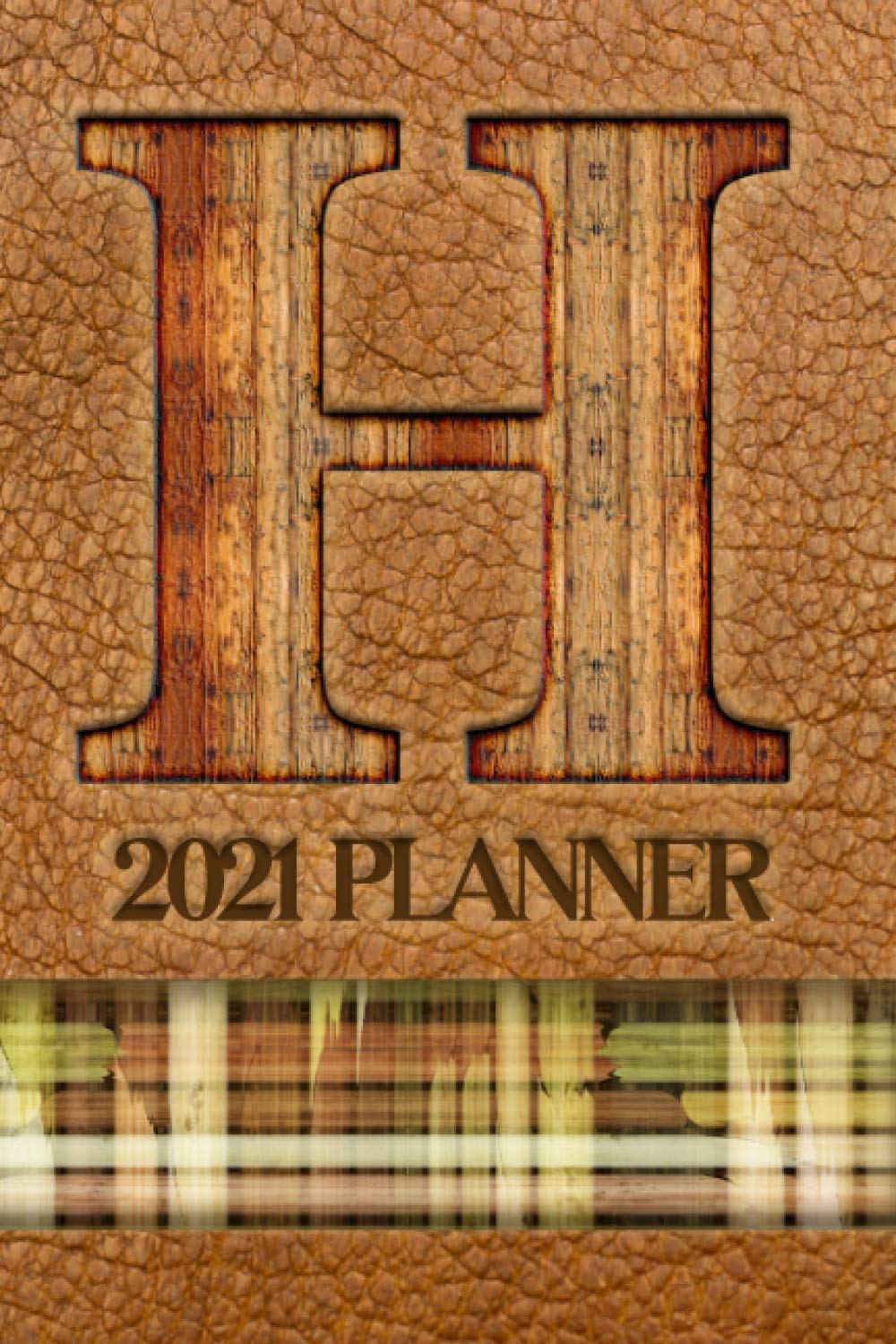 2021 Planner "H": A Monthly and Weekly Calendar All in One Planner with a Leather-Look Cover Featuring the Initial "H" in a Convenient and Portable ... Appreciation or Birthday Gift for Men