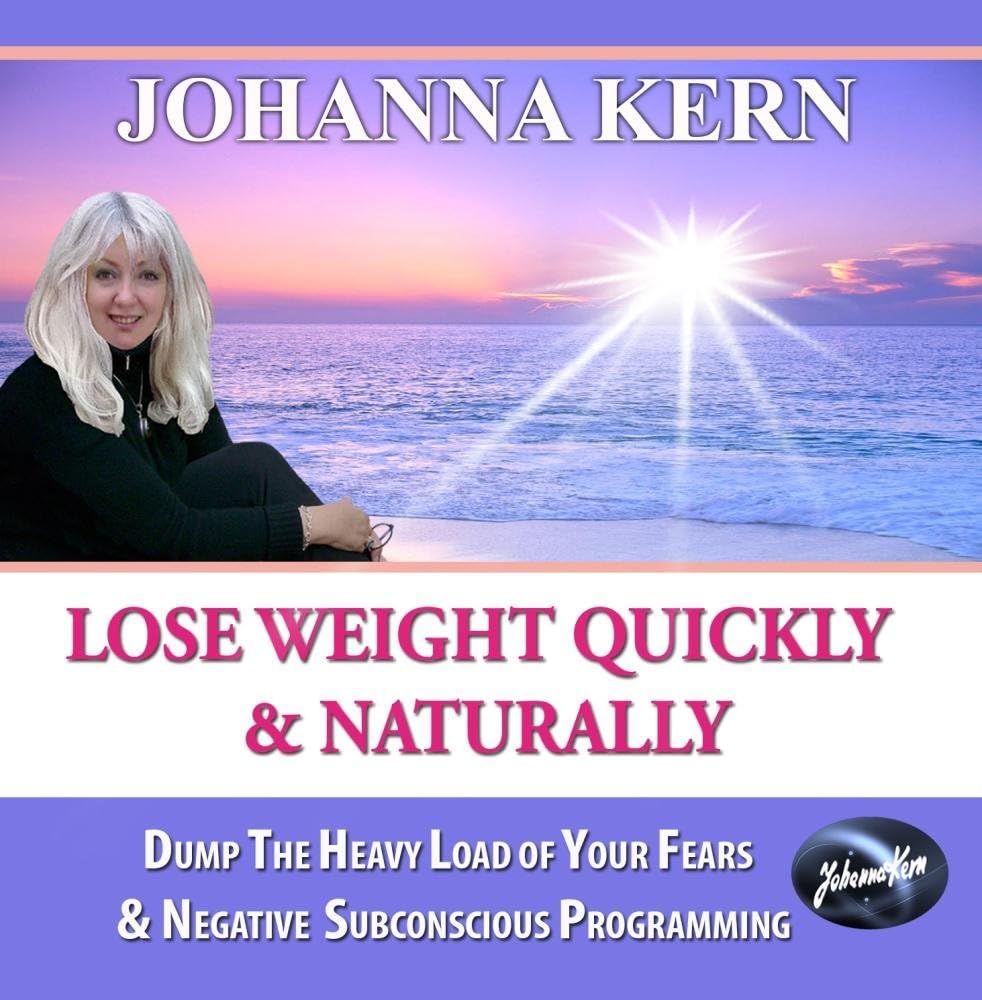 Lose Weight Quickly & Naturally: Dump The Heavy Load of Your Fears & Negative Subconscious Programming