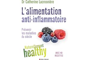 L'Alimentation anti-inflammatoire - Naturellement healthy: Prévenir les maladies du siècle (French Edition)