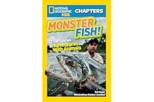 National Geographic Kids Chapters: Monster Fish!: True Stories of Adventures With Animals (NGK Chapters)