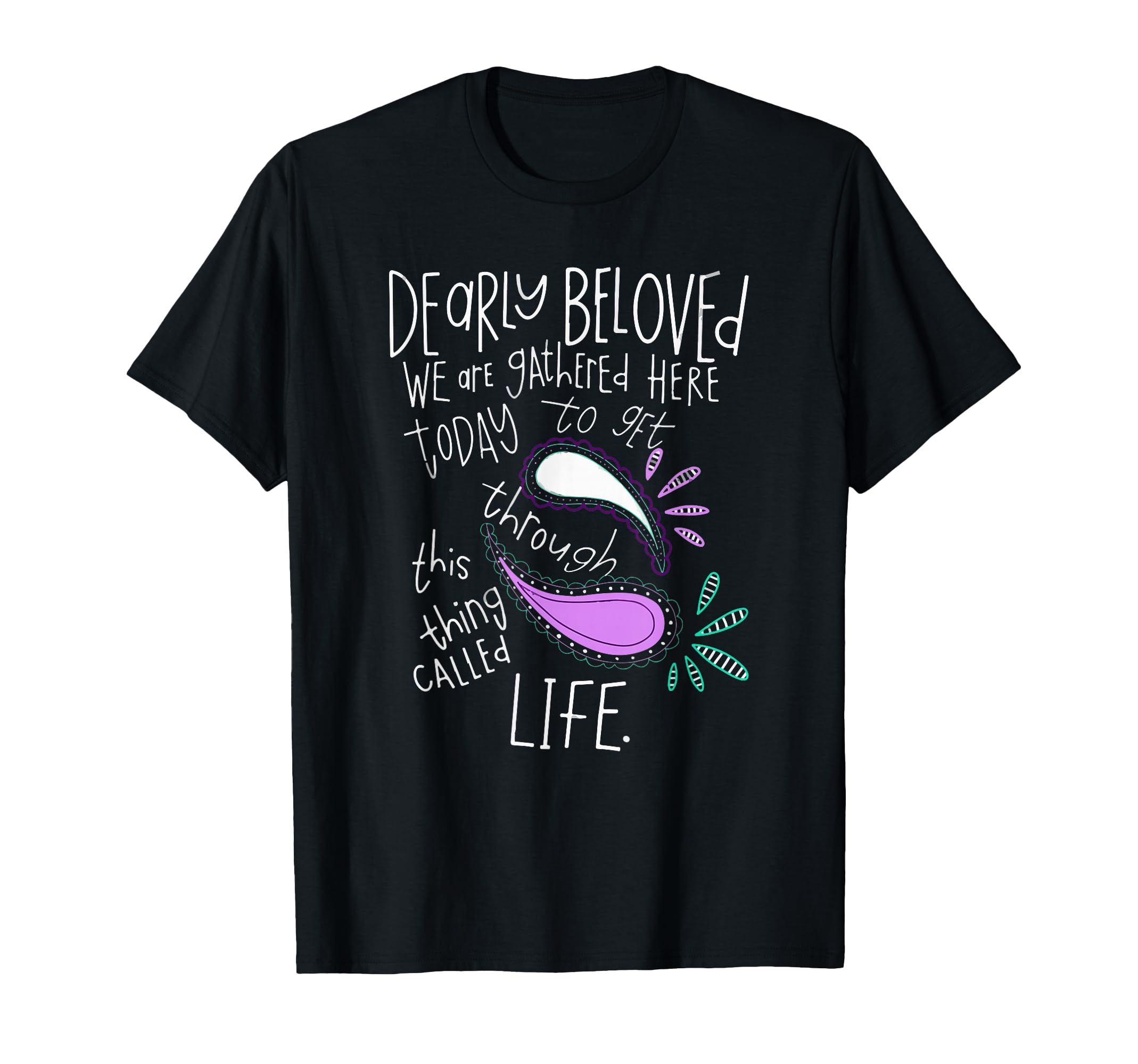 Photo 1 of ***SIMILAR PRODUCT****
Dearly Beloved Are We Gathered Here Today To Get Through T-Shirt 