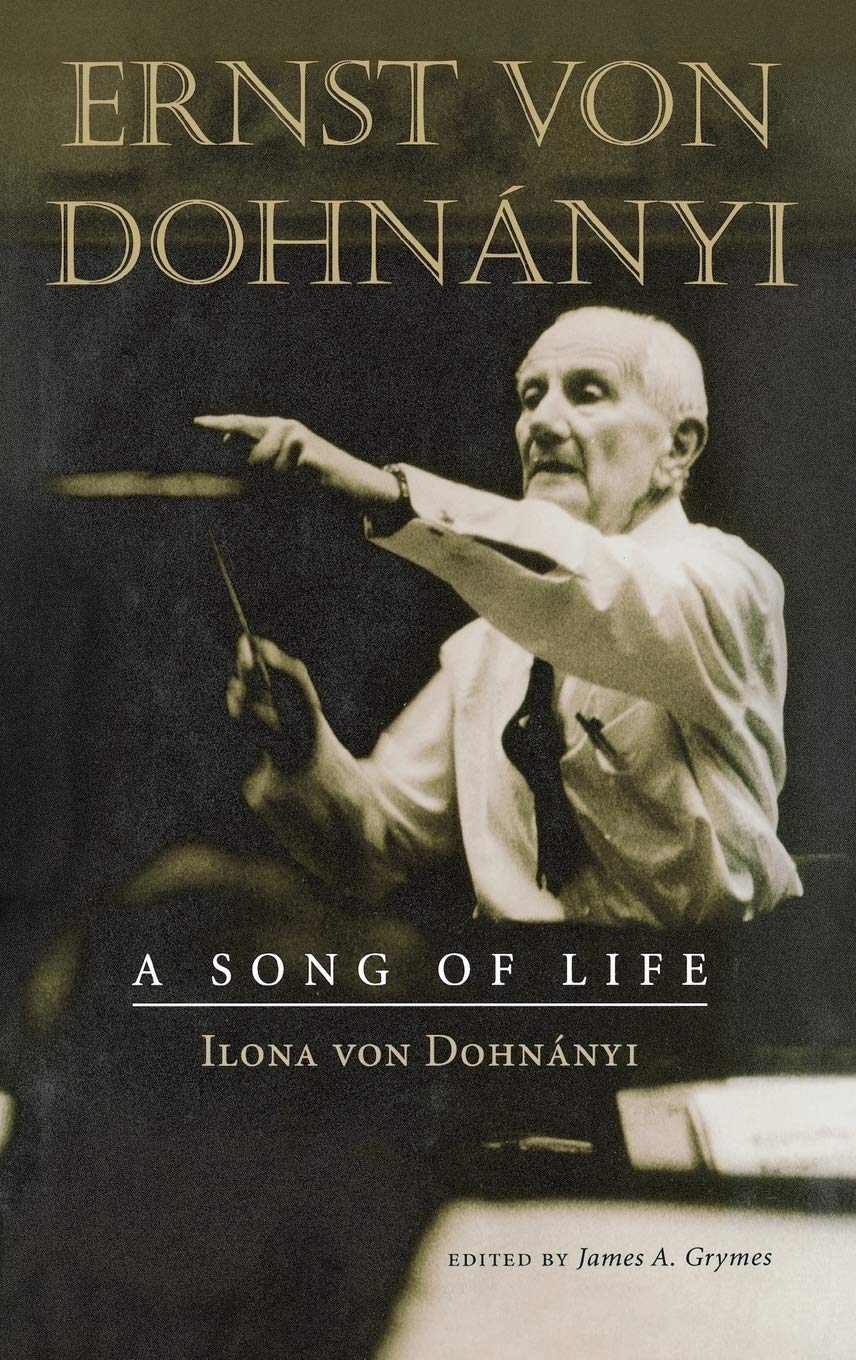 Ernst Von Dohnanyi A Song Of Life Amazon Co Uk Von Dohnanyi Ilona Grymes James 9780253341037 Books
