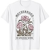 Motherhood is Kingdom Work Christian Mothers Day T-Shirt