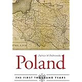 Poland: The First Thousand Years