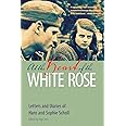 At the Heart of the White Rose: Letters and Diaries of Hans and Sophie Scholl