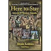Here to Stay: Lives in Seventeenth-Century Canada (Our Franco-American Stories)