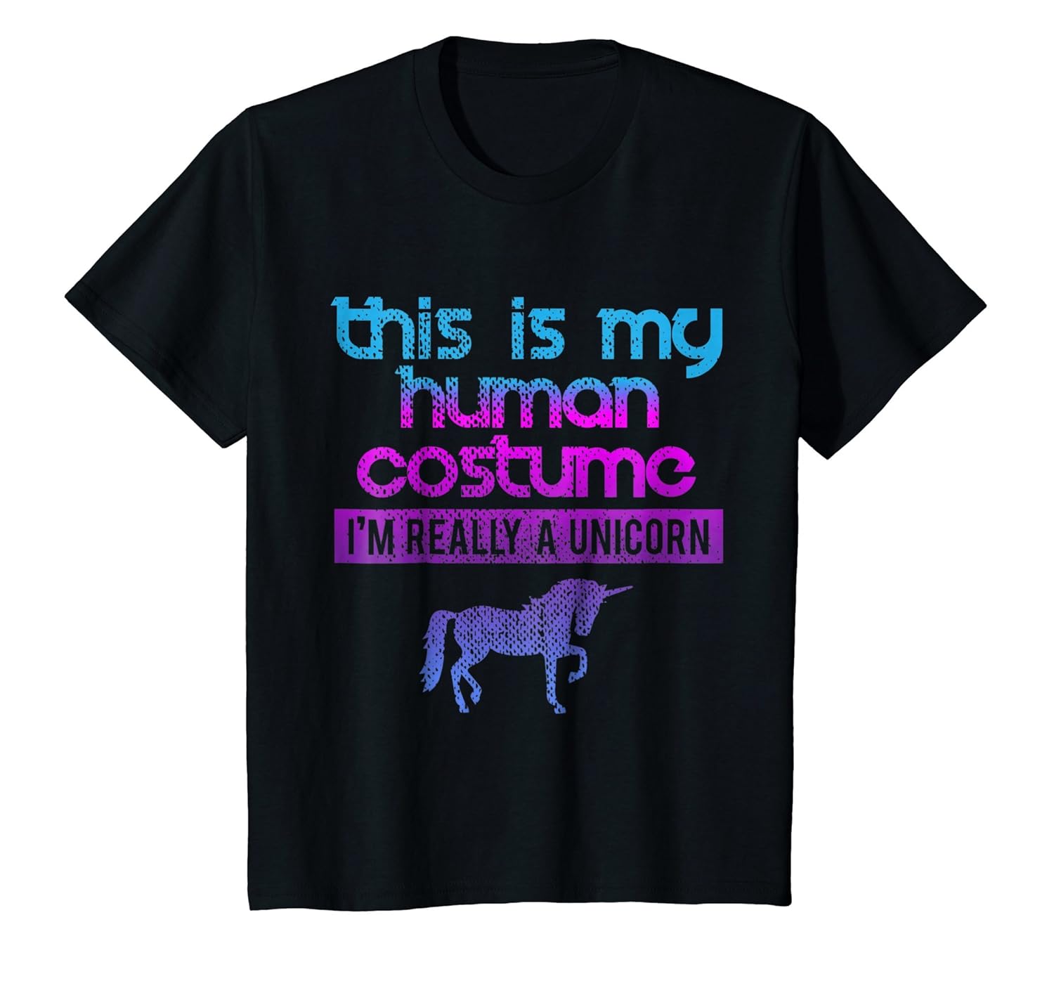 This Is My Human Costume Im Really A Unicorn T Shirt Teehay