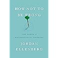 How Not to Be Wrong: The Power of Mathematical Thinking