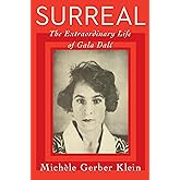 Surreal: The Extraordinary Life of Gala Dalí―A Riveting Biography of the Mother of Surrealism and Her Impact on Art History