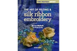 Textile Artist: The Art of Felting and Silk Ribbon Embroidery