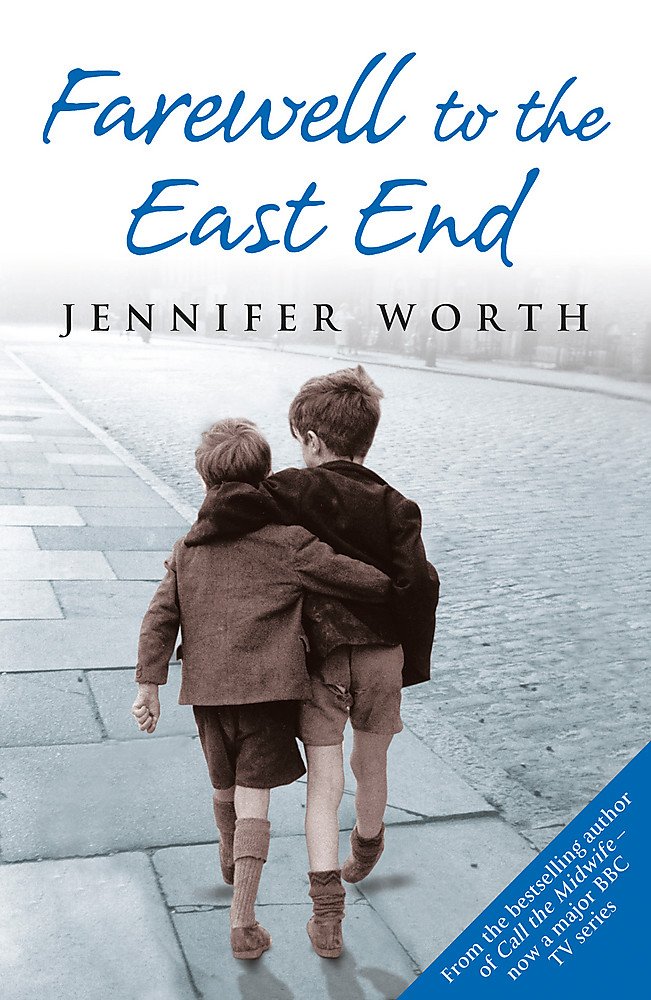 Farewell To The East End Jennifer Worth Jennifer Worth 9780753823064 Amazon Com Books