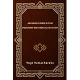 Advanced Course in Yogi Philosophy and Oriental Occultism
