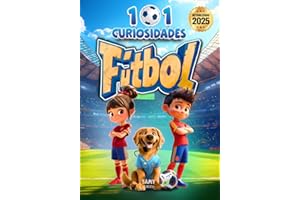 101 CURIOSIDADES - FÚTBOL: Hechos y Curiosidades Asombrosas de los Mejores Jugadores de Fútbol. Un libro ilustrado, educativo y divertido para niños ... disfrutar del deporte. (Spanish Edition)