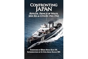 Confronting Japan: Repulse, Prince of Wales, Java Sea & Ceylon 1941-1942