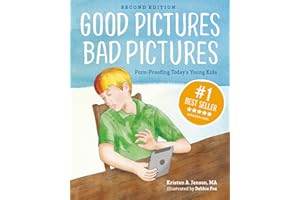 Good Pictures Bad Pictures: Porn-Proofing Today's Young Kids