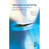 Introduction to Engineering: A Project-Based Experience in Engineering Methods