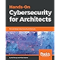 Hands-On Cybersecurity for Architects: Plan and design robust security architectures