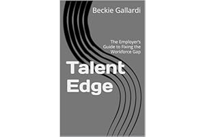 Talent Edge: The Employer’s Guide to Fixing the Workforce Gap