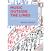 Music Outside the Lines: Ideas for Composing in K-12 Music Classrooms book cover