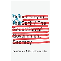 Democracy in the Dark: The Seduction of Government Secrecy book cover Democracy in the Dark: The Seduction of Government Secrecy book cover