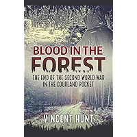 Blood in the Forest: The End of the Second World War in the Courland Pocket book cover