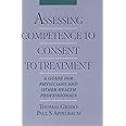 Assessing Competence to Consent to Treatment: A Guide for Physicians and Other Health Professionals