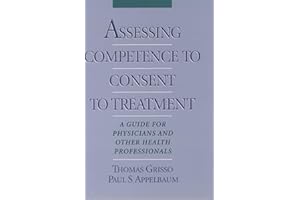 Assessing Competence to Consent to Treatment: A Guide for Physicians and Other Health Professionals