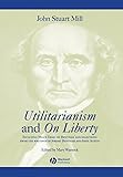 Utilitarianism and On Liberty: Including Mill's 'Essay on Bentham' and Selections from the Writings of Jeremy Bentham and John Austin