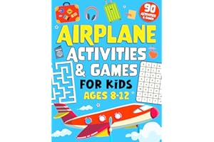 Airplane Activities And Games For Kids Ages 8-12: 90 Fun Puzzles and Activities to Keep Kids Busy on Long Flights and Plane R