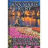 The Netherlands: Land Of My Dreams