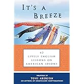 It's A Breeze: 42 Lively English Lessons on American Idioms (American Expressions)