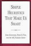 Simple Heuristics That Make Us Smart (Evolution and Cognition Series)