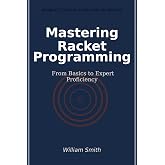 Mastering Racket Programming: From Basics to Expert Proficiency
